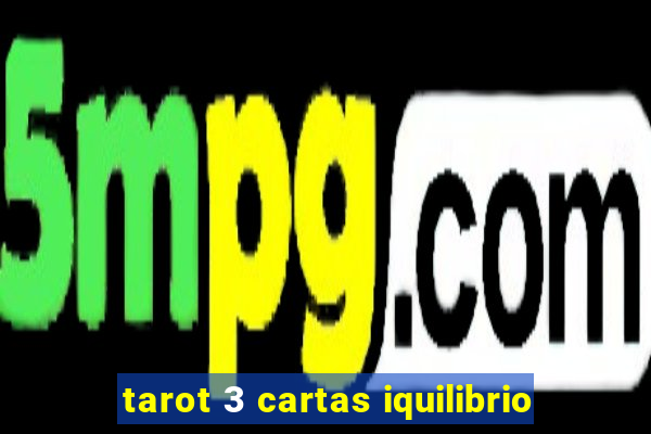 tarot 3 cartas iquilibrio